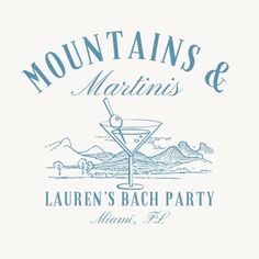 the logo for mountains & martinis lauren's bach party