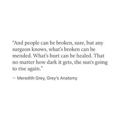 Meredith Christina Quotes, Greys Anatomy Aesthetic Quotes, Greys Anatomy Quotes, Greys Quotes, Meredith Grey Quotes, Medical Quotes, Cowboy Quotes, Anatomy Quotes