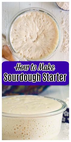 how to make sourdough starter in a glass bowl with the words, how to make sourdough starter