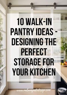 a kitchen with the words 10 walk - in pantry ideas designing the perfect storage for your kitchen