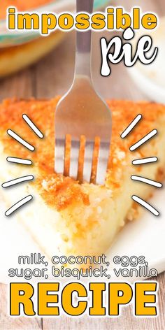 a piece of pie on a plate with a fork sticking out of it and the words impossible pie written below