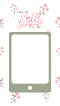 a tablet with pink flowers on it and the words current kalle read above it