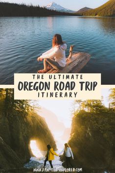 the ultimate oregon road trip itinerary with two people sitting on a wooden raft