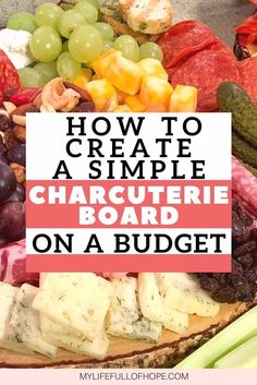 a plate with grapes, cucumbers and cheese on it that says how to create a simple charcuterie board on a budget