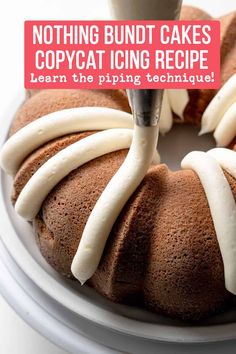 a bundt cake with icing being piped in to it and the words, nothing bundt cakes copycat icing recipe learn the piping technique