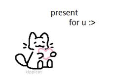 an image of a cat with the words present for u