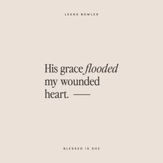 a book cover with the words, his grace flooded my wounded heart