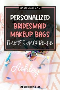 personalized bridesmaid makeup bags with text overlay that reads, personalized bridesmaid makeup bags