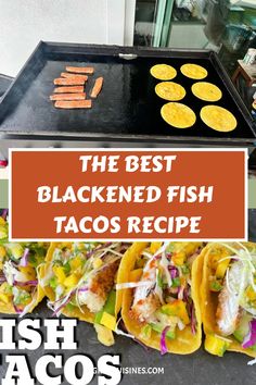 the best blackened fish tacos recipe is on display in front of an open grill