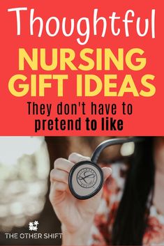 a woman holding a stethoscope with the words, thoughtful nursing gifts they don't have to pretend to like