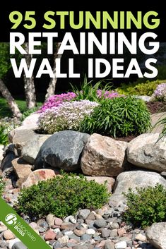 a rock garden with the title 95 stunning retaining and wall ideas on it's cover