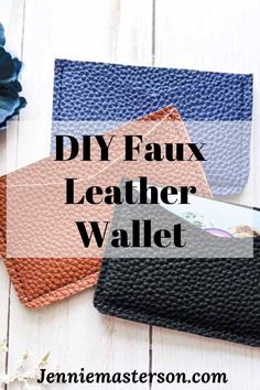 three leather wallets with the words diy faux leather wallet