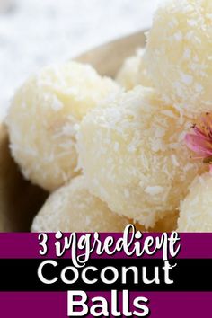 three ingredient coconut balls in a bowl with pink flowers on the top and text overlay that reads, 3 ingredient coconut balls