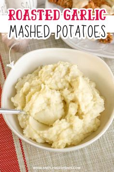 mashed potatoes in a white bowl with text overlay reading roasted garlic mashed potatoes