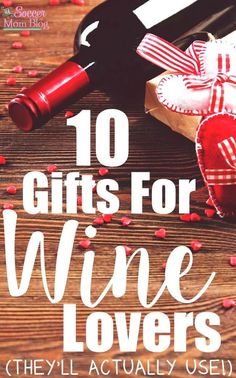 gifts for wine lovers are on display with the words, 10 gifts for wine lovers they'll actually use