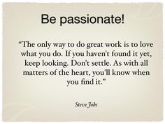 a quote that says be passionate the only way to do great work is to love what you do