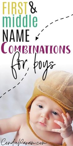 a baby wearing a hat with the words, first and middle name combinations for boys