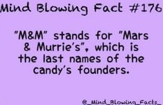 a pink background with the words, mind blowing fact 17 6 m & m stands for mars and murrie's, which is the last names of the candy'founders