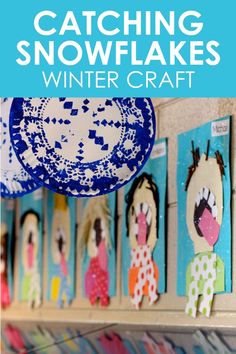 some paper snowflakes are hanging on the wall with words that read catching snowflakes winter craft