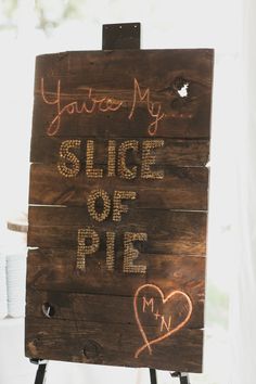 a wooden sign with writing on it that says, you're my slice of pie