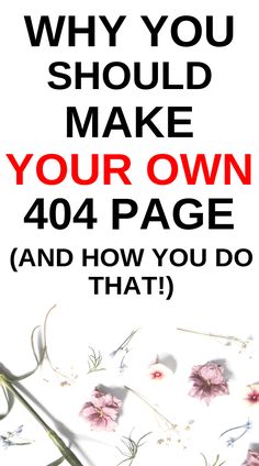 a poster with the words, why you should make your own 404 page and how you do that