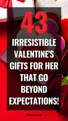 valentine's day gifts for her that go beyond expectations with the text, 43 irresistiblely valentine's gifts for her that go beyond expectations