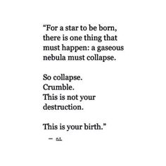 a poem written in black and white that reads for a start to be born there is one thing that must happen a gaseous