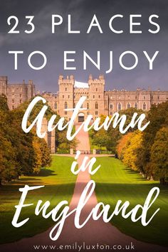 a castle with the words 25 places to enjoy autumn in england on it and an image of