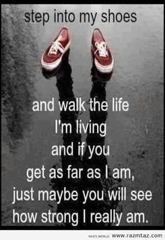 a pair of red shoes sitting on top of a wet ground with the words step into my shoes and walk the life i'm'm living and if you get as far as i am, just