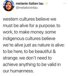 a tweet that reads, western cultures believe we must be alive for a purpose to work, to make money