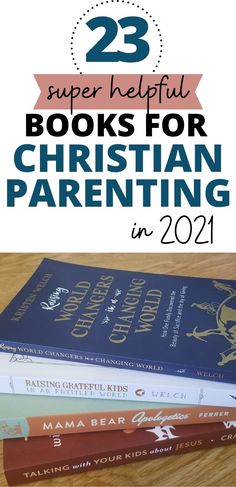 three books with the title 25 super helpful books for christian parenting in 2021 on top