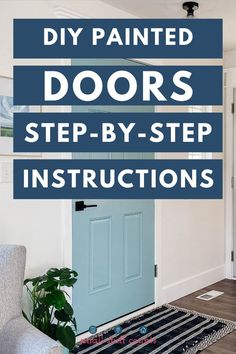 a blue door with the words diy painted doors step by step instructions