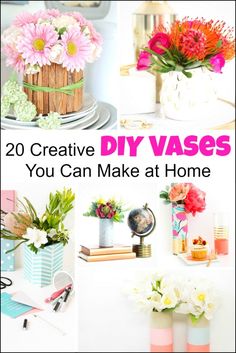 various vases with flowers in them and the words, 20 creative diy vases you can make at home