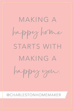 a pink background with the words making a happy home starts with making a happy you