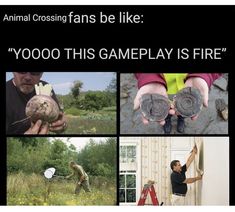 an image of a man that is holding something in his hands and the caption says, animal crossing fans be like yooo this gameplay is fire