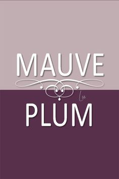 the words mauve and plum are in white letters