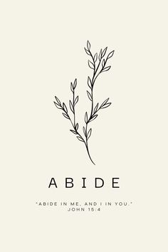 the word abide written in black ink on a white background with an image of a plant