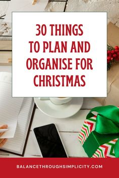 a desk with christmas decorations and presents on it, the title reads 30 things to plan and organize for christmas