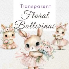 a watercolor painting of three baby bunnies holding flowers and a sign that says transparentparent floral ballerinas