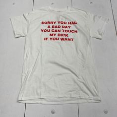 Danny Duncan White Sorry Bad Day Graphic Short Sleeve T-Shirt Adult Size S New Spencer’s New Condition Please See All Pictures Ls 51/23 O4 Jh 7 Ironic Tees, Danny Duncan, 2000s Outfit, Silly Shirt, Weird Shirts, Having A Bad Day, Bad Day, Graphic Tee Shirts