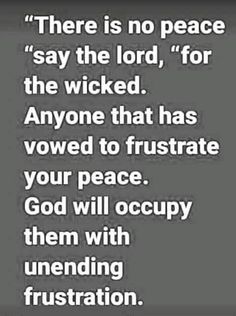 a quote that reads, there is no peace say the lord for the wicked anyone that has