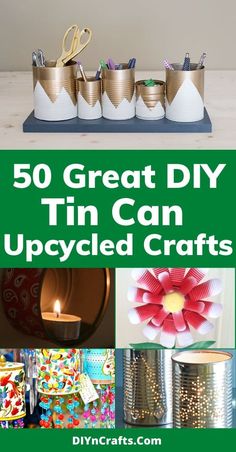 some tin can crafts are on display with the words, 50 great diy tin can upcycled crafts