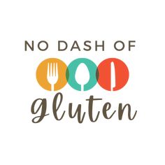 no dash of gluten on a white background with the words'no dash of gluten '