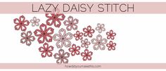 the lazy daisy stitch pattern is shown in pink and white, with text that reads lazy daisy