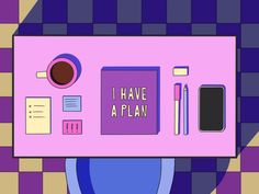 a pink desk with writing on it that says i have a plan next to a cup of coffee