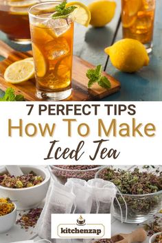 tea and lemons with the title 7 perfect tips how to make iced tea