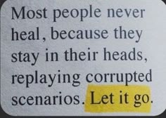 a piece of paper with the words most people never heal, because they stay in their heads