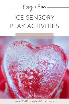 an ice heart with text overlay that says easy fun ice sensory play activities