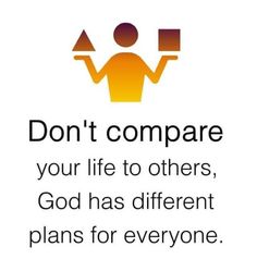 a sign that says don't compare your life to others, god has different plans for everyone