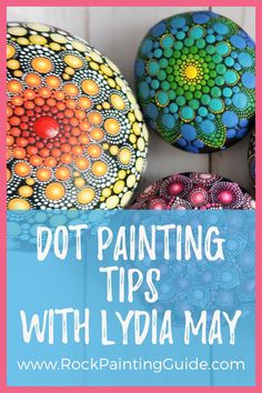 colorful painted rocks with text overlay reading dot painting tips with lyda may